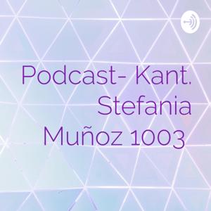 Podcast- Kant. Stefania Muñoz 1003