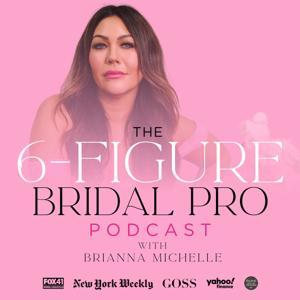 The 6-Figure Bridal Beauty Pro Podcast with Brianna Michelle