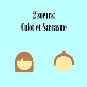 2 sœurs : Culot et Sarcasme