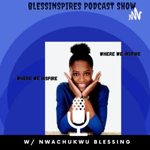 Blessinspires Podcast Show