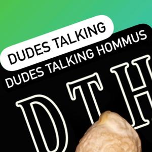 Dudes Talking Dudes Talking Hommus