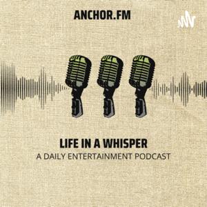 Life In A Whisper