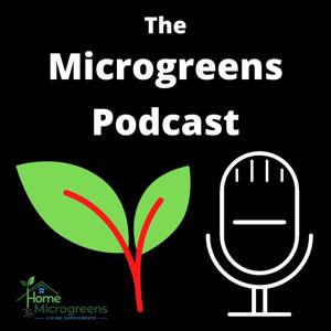 Microgreens Podcast by Todd Marsh