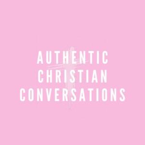 Authentic Christian Conversations