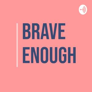 Brave enough