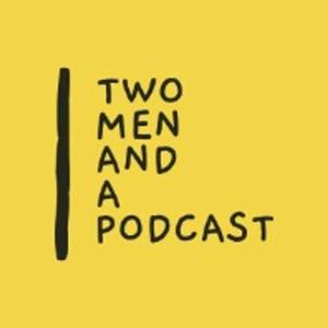 Two Men and a Podcast