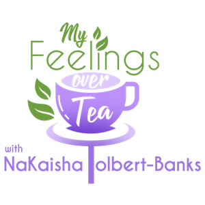 My Feelings Over Tea Podcast