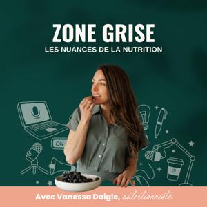 Zone Grise, les nuances de la nutrition - Saison 5 by Vanessa Daigle