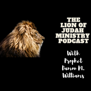 The Lion Of Judah Ministry Podcast