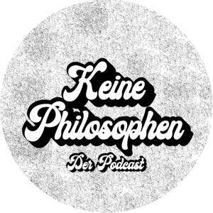 Keine Philosophen - Der Podcast