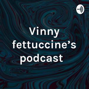 Vinny fettuccine’s podcast