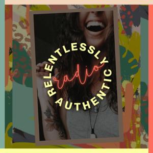 Relentlessly Authentic Radio