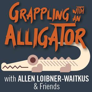 Grappling with an Alligator with Allen Loibner-Waitkus & Friends