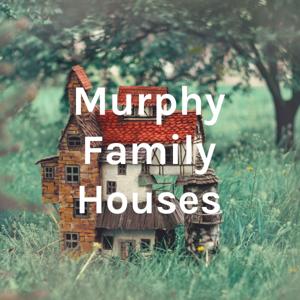 Murphy Family Houses