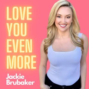 Love You Even More with Jackie Brubaker by Jackie Brubaker