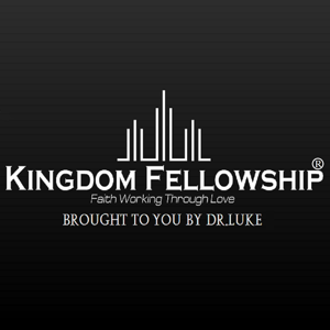 Dr.Luke's Kingdom Fellowship Podcast