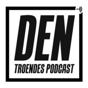 Den Troendes Podcast