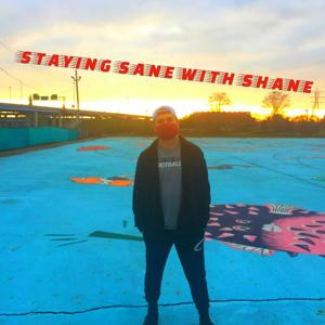 Staying Sane with Shane