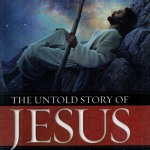 The Untold Story of Jesus