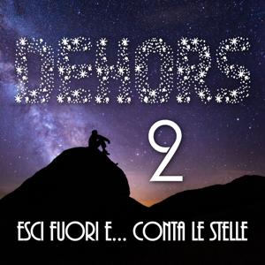 DEHORS - Esci fuori e conta le stelle!