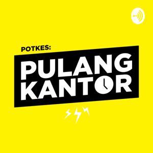 Potkes Pulang Kantor