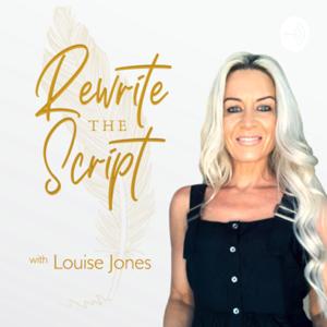 Rewrite the Script with Louise Jones