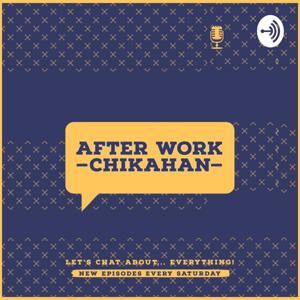 After Work Chikahan