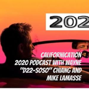 Californication 2020 Podcast with Wayne "D22-soso" Chiang and Mike LaMasse