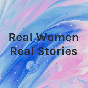 Real Women Real Stories