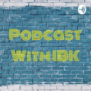 Podcast With IBK