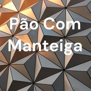 Pão Com Manteiga 😋