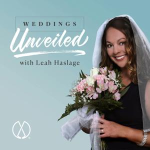 Weddings Unveiled with Leah Haslage by Evergreen Podcasts