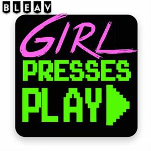 Girl Presses Play