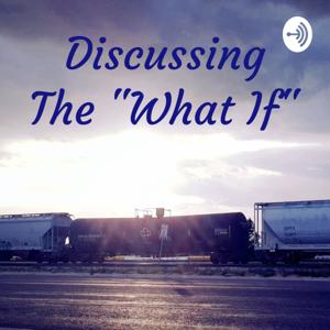 Discussing The "What If"