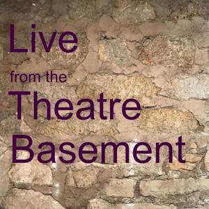Live from the Theatre Basement