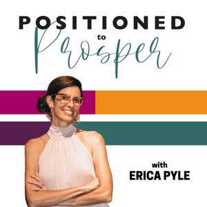 Positioned to Prosper with Erica Pyle