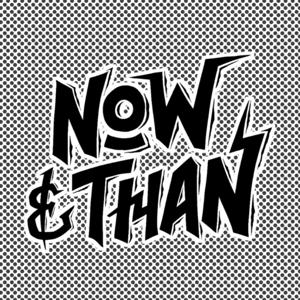 Now & Than