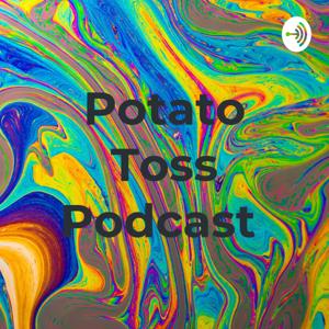 Potato Toss Podcast