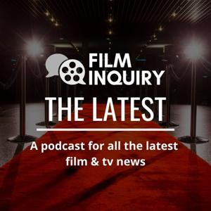 Film Inquiry's The Latest