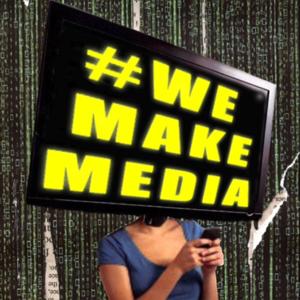 We Make Media