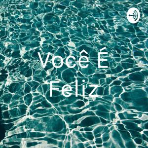 Você É Feliz