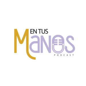 En tus Manos podcast