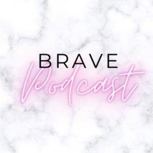 Brave Podcast