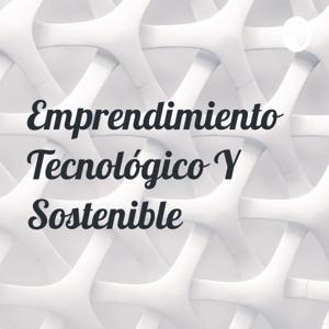 Emprendimiento Tecnológico Y Sostenible