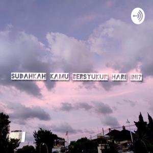 Sudahkah Kamu Bersyukur Hari Ini?