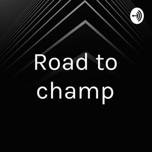 Road to champ