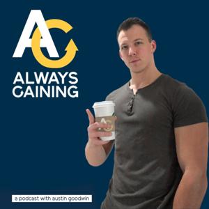 Always Gaining with Austin Goodwin