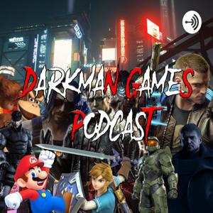 DARKMAN GAMES PodCasts