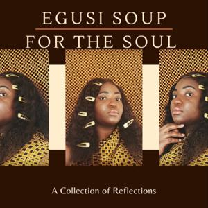 Egusi Soup For The Soul