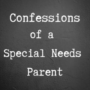 Confessions of a Special Needs Parent